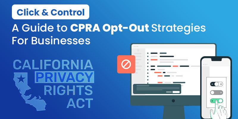 A Guide to CPRA Opt-Out Strategies For Businesses - Mandatly Inc.