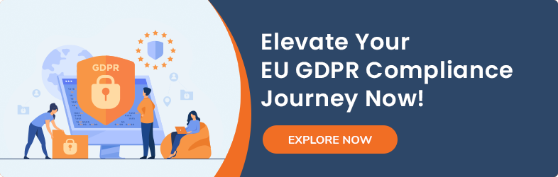Elevate Your EU GDPR Compliance Journey Now!