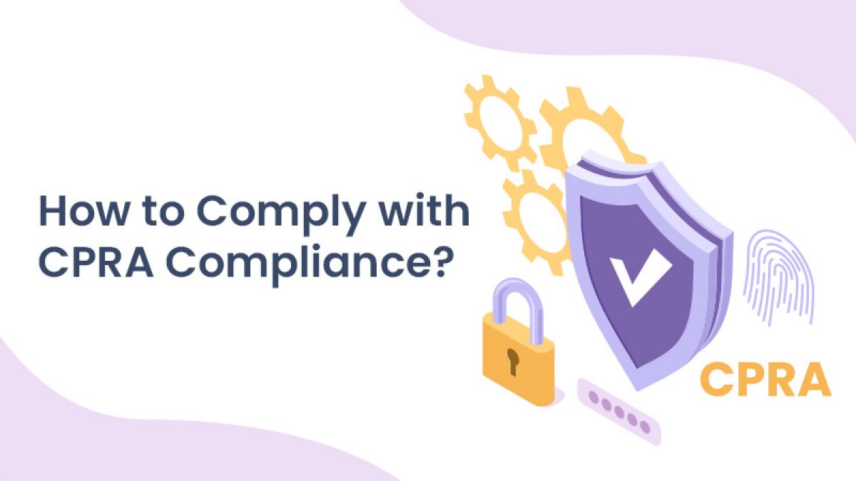 How to Comply with CPRA Compliance? - Mandatly Inc.