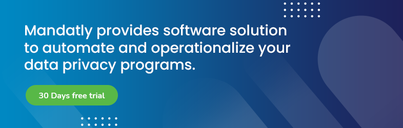 Mandatly provides software solution to automate and operationalize your data privacy programs