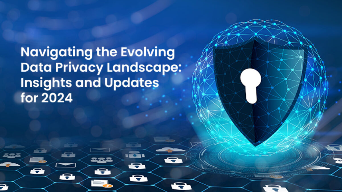 Navigating the Evolving Data Privacy Landscape: Insights and Updates for 2024